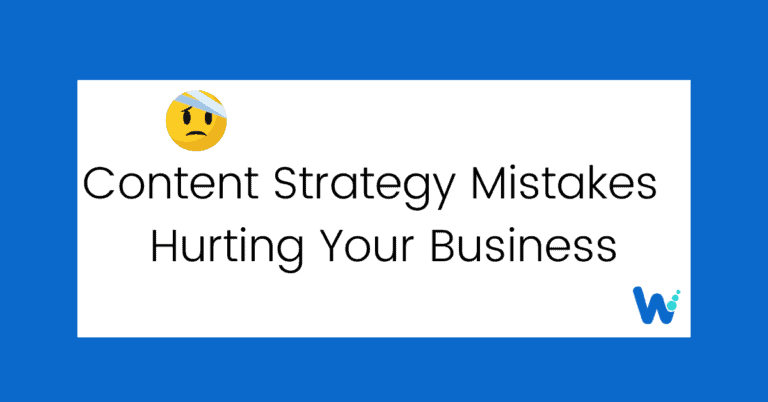 Content Strategy Mistakes Hurting Your Business