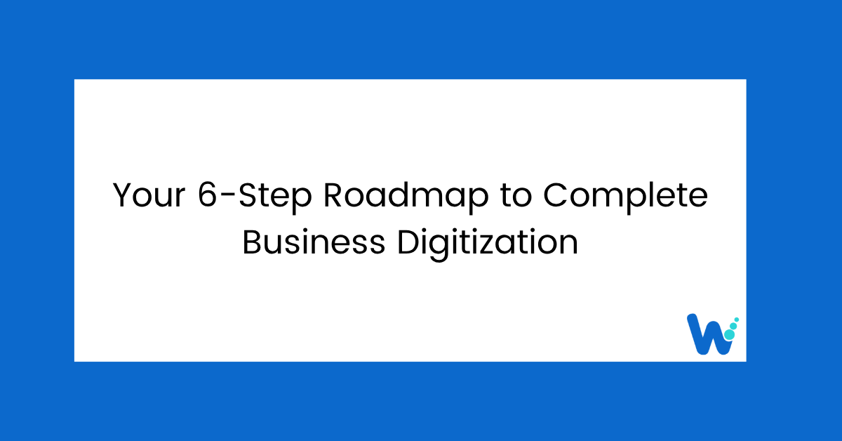 6 Step Roadmap to complete Business Digitization